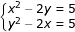 \small \dpi{80} \fn_jvn \left\{\begin{matrix} x^2-2y=5 & \\ y^2-2x=5 & \end{matrix}\right.